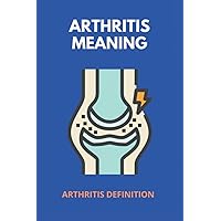 Arthritis Meaning: Arthritis Definition