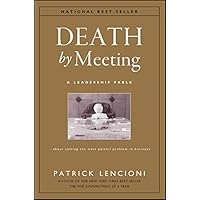 Death by Meeting: A Leadership Fable...About Solving the Most Painful Problem in Business (J-B Lencioni Series Book 19) Death by Meeting: A Leadership Fable...About Solving the Most Painful Problem in Business (J-B Lencioni Series Book 19) Audible Audiobook Hardcover Kindle Paperback Mass Market Paperback Audio CD