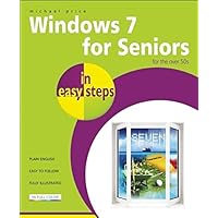 Windows 7 for Seniors in easy steps: For the Over 50s Windows 7 for Seniors in easy steps: For the Over 50s Paperback