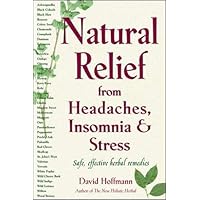 Natural Relief from Headaches, Insomnia & Stress: Safe, Effective Herbel Remedies Natural Relief from Headaches, Insomnia & Stress: Safe, Effective Herbel Remedies Paperback