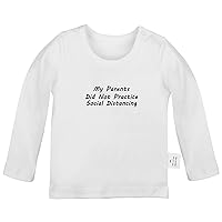 My Parents Did Not Practice Social Distancing Funny T Shirt, Infant Baby T-Shirts, Newborn Tops, Kids Graphic Tee Shirt