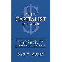 The Capitalist Class: My Guide to Financial Independence The Capitalist Class: My Guide to Financial Independence Paperback Kindle