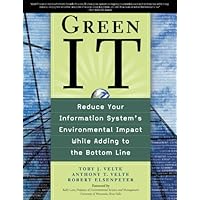 Green IT: Reduce Your Information System's Environmental Impact While Adding to the Bottom Line: Reduce Your Information System's Enviornmental impact While Adding to the Bottom Line Green IT: Reduce Your Information System's Environmental Impact While Adding to the Bottom Line: Reduce Your Information System's Enviornmental impact While Adding to the Bottom Line Kindle Paperback