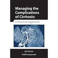 Managing the Complications of Cirrhosis: A Practical Approach Managing the Complications of Cirrhosis: A Practical Approach Kindle Paperback