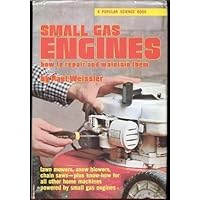 Small Gas Engines: How to Repair & Maintain Them Small Gas Engines: How to Repair & Maintain Them Hardcover Paperback