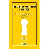The cancer prevention handbook The cancer prevention handbook Kindle Paperback