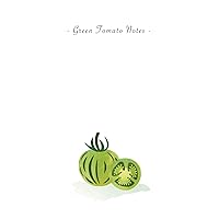 Green Tomato Notes: 6