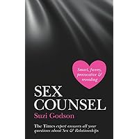 Sex Counsel: The Times expert answers all your questions about Sex & Relationships Sex Counsel: The Times expert answers all your questions about Sex & Relationships Kindle Paperback