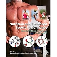 Nutrition and Enhanced Sports Performance: Muscle Building, Endurance, and Strength Nutrition and Enhanced Sports Performance: Muscle Building, Endurance, and Strength Kindle Hardcover