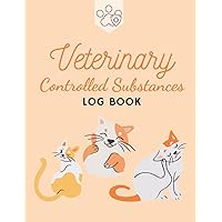 Veterinary Controlled Substance Log Book: A Record Book for Veterinarians to Keep and Register Controlled Drugs and Substances.