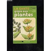 La santé grâce aux plantes La santé grâce aux plantes Hardcover Paperback