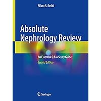 Absolute Nephrology Review: An Essential Q & A Study Guide Absolute Nephrology Review: An Essential Q & A Study Guide Paperback Kindle