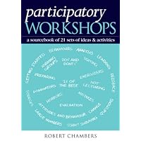 Participatory Workshops: A Sourcebook of 21 Sets of Ideas and Activities Participatory Workshops: A Sourcebook of 21 Sets of Ideas and Activities Kindle Hardcover Paperback
