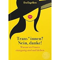 Trans*innen? Nein, danke!: Warum wir Frauen einzigartig sind und bleiben (German Edition)