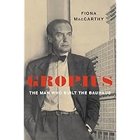Gropius: The Man Who Built the Bauhaus Gropius: The Man Who Built the Bauhaus Hardcover Kindle Audible Audiobook Audio CD