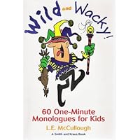 Wild and Wacky 60 One-Minute Monologues for Kids (Young Actors Series) Wild and Wacky 60 One-Minute Monologues for Kids (Young Actors Series) Paperback Kindle