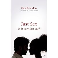 Just Sex: Is It Ever Just Sex? Just Sex: Is It Ever Just Sex? Paperback