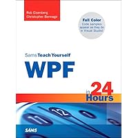 Sams Teach Yourself WPF in 24 Hours Sams Teach Yourself WPF in 24 Hours Kindle Paperback