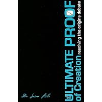 Ultimate Proof of Creation Ultimate Proof of Creation Paperback Kindle
