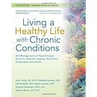 Living a Healthy Life with Chronic Conditions:Self Management of Heart Disease, Arthritis, Diabetes, Asthma, Bronchitis, Emphysema and others (Third Edition) Living a Healthy Life with Chronic Conditions:Self Management of Heart Disease, Arthritis, Diabetes, Asthma, Bronchitis, Emphysema and others (Third Edition) Paperback Mass Market Paperback Audio CD