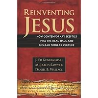 Reinventing Jesus: How Contemporary Skeptics Miss the Real Jesus and Mislead Popular Culture Reinventing Jesus: How Contemporary Skeptics Miss the Real Jesus and Mislead Popular Culture Kindle Paperback Audible Audiobook Audio CD