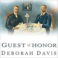 Guest of Honor Lib/E: Booker T. Washington, Theodore Roosevelt, and the White House Dinner That Shocked a Nation Guest of Honor Lib/E: Booker T. Washington, Theodore Roosevelt, and the White House Dinner That Shocked a Nation Paperback Kindle Audible Audiobook Hardcover Audio CD