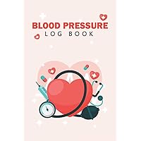 Blood Pressure Log Book: Record and Monitor Blood Pressure at Home Heart Rate Pulse Tracker Simple Diary| Clear and Simple Diary for Daily Blood Pressure Readings