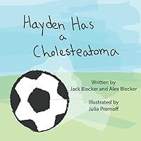 Hayden Has a Cholesteatoma Hayden Has a Cholesteatoma Paperback Kindle