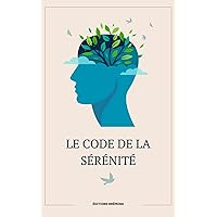 Le Code de la Sérénité: Harmoniser Vie Moderne et Sagesse Stoïcienne (French Edition)