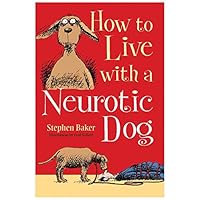 How to Live with a Neurotic Dog How to Live with a Neurotic Dog Hardcover Kindle Paperback