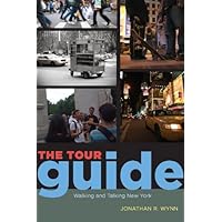 The Tour Guide: Walking and Talking New York (Fieldwork Encounters and Discoveries) The Tour Guide: Walking and Talking New York (Fieldwork Encounters and Discoveries) Kindle Hardcover Paperback