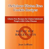 Delicious Gluten Free Cookie Recipes: Gluten Free Recipes for Gluten Intolerant People with Celiac Sprue Disease Delicious Gluten Free Cookie Recipes: Gluten Free Recipes for Gluten Intolerant People with Celiac Sprue Disease Paperback
