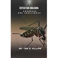Defeating Malaria : Progress and Challenges Defeating Malaria : Progress and Challenges Kindle Paperback