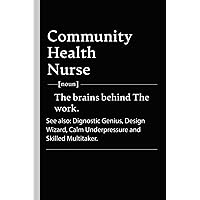 Community Health Nurse Personalized Difenition: Community Health Nurse Definition Notebook, Modern Minimalist Gift for Community Health Nurse | Funny ... for Workers & Teammates. (100 Lined Pages)
