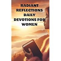 Radiant Reflections Daily Devotions for Women