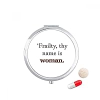 Frailty Names Woman Shakespeare Pill Case Pocket Medicine Storage Box Container Dispenser