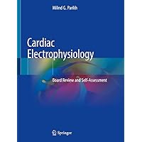 Cardiac Electrophysiology: Board Review and Self-Assessment Cardiac Electrophysiology: Board Review and Self-Assessment Kindle Paperback