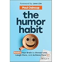 The Humor Habit: Rewire Your Brain to Stress Less, Laugh More, and Achieve More'er The Humor Habit: Rewire Your Brain to Stress Less, Laugh More, and Achieve More'er Hardcover Audible Audiobook Kindle Audio CD