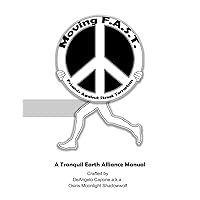 Moving F.A.S.T. - Friends Against Street Terrorism: A Tranquil Earth Alliance Manual Moving F.A.S.T. - Friends Against Street Terrorism: A Tranquil Earth Alliance Manual Paperback
