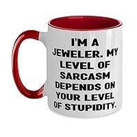 I'm a Jeweler. My Level of Sarcasm Depends on Your Level of. Two Tone 11oz Mug, Jeweler Cup, New Gifts For Jeweler from Coworkers, Jewelry, Rings, Earrings, Necklace, Pendant, Bracelet, Gift ideas,
