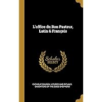 L'office du Bon Pasteur, Latin & François (French Edition) L'office du Bon Pasteur, Latin & François (French Edition) Hardcover Paperback