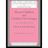About Children and Children-No-Longer: Collected Papers 1942-80 (The New Library of Psychoanalysis) About Children and Children-No-Longer: Collected Papers 1942-80 (The New Library of Psychoanalysis) Kindle Hardcover Paperback