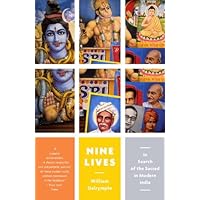Nine Lives: In Search of the Sacred in Modern India Nine Lives: In Search of the Sacred in Modern India Kindle Paperback Hardcover
