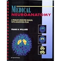 Medical Neuroanatomy: A Problem-Oriented Manual With Annotated Atlas Medical Neuroanatomy: A Problem-Oriented Manual With Annotated Atlas Paperback