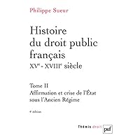 Histoire Du Droit Public Francais XVe-XVIIIe Siecle (French Edition) Histoire Du Droit Public Francais XVe-XVIIIe Siecle (French Edition) Paperback