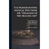 The Homoeopathic Medical Doctrine, or, 