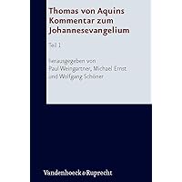 Thomas von Aquins Kommentar zum Johannesevangelium (German Edition) Thomas von Aquins Kommentar zum Johannesevangelium (German Edition) Hardcover Kindle