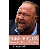 Alex Jones : Biography of the great reset hero Alex Jones : Biography of the great reset hero Kindle Hardcover Paperback