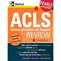ACLS (Advanced Cardiac Life Support) Review: Pearls of Wisdom, Third Edition ACLS (Advanced Cardiac Life Support) Review: Pearls of Wisdom, Third Edition Kindle Paperback
