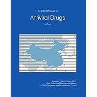 The 2023-2028 Outlook for Antiviral Drugs in China The 2023-2028 Outlook for Antiviral Drugs in China Paperback